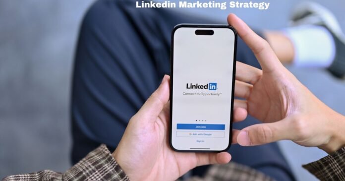 linkedin marketing strategy