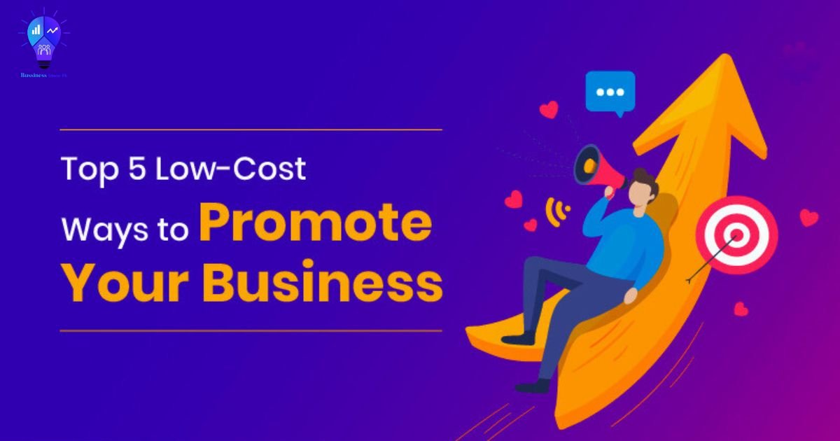 Top 5 Low-Cost Ways to Promote Your Business